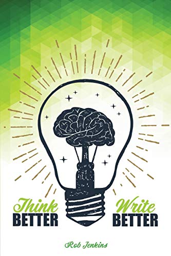 Think Better Write Better [Hardcover]