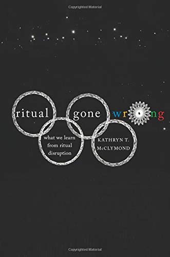 Ritual Gone Wrong What We Learn from Ritual Disruption [Paperback]