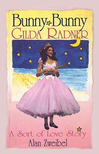 Bunny Bunny Gilda Radner A Sort of Love Story [Paperback]