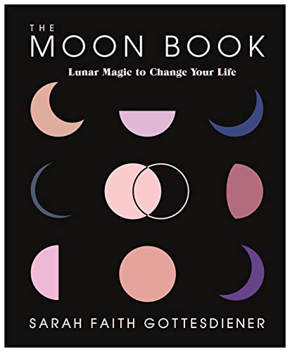 The Moon Book Lunar Magic to Change Your Life [Hardcover]