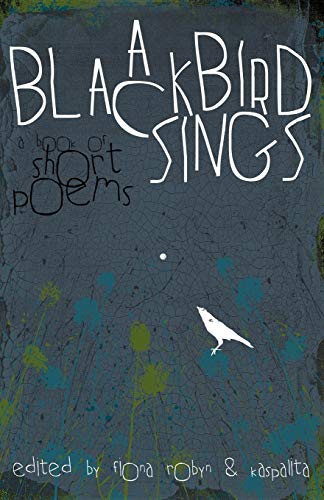 A Blackbird Sings A Book Of Short Poems [Paperback]