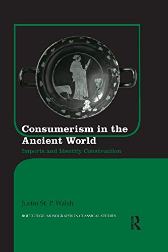 Consumerism in the Ancient World Imports and Identity Construction [Paperback]