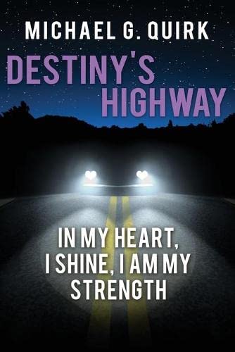 Destiny's Highway   In My Heart, I Shine, I Am My Strength  [Paperback]