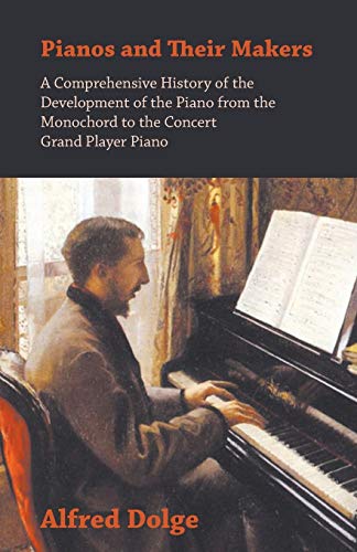 Pianos and Their Makers [Paperback]