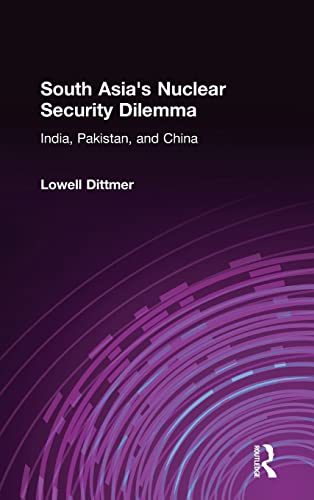 South Asia's Nuclear Security Dilemma India, Pakistan, and China [Hardcover]