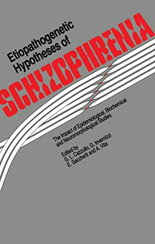 Etiopathogenetic Hypotheses of Schizophrenia The Impact of Epidemiological, Bio [Paperback]