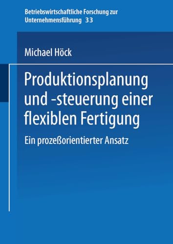 Produktionsplanung und -steuerung einer flexiblen Fertigung Ein prozeorientier [Paperback]