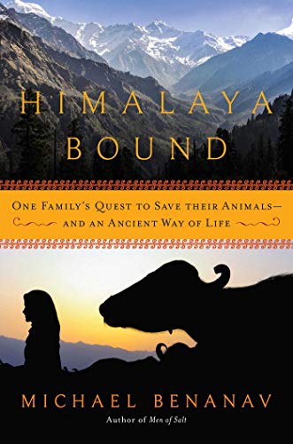Himalaya Bound One Family&39s Quest to Save Their AnimalsAnd an Ancient Way  [Hardcover]