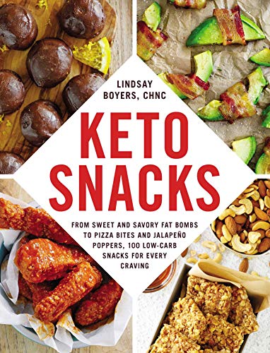 Keto Snacks From Sweet and Savory Fat Bombs to Pizza Bites and Jalape&241o Po [Paperback]