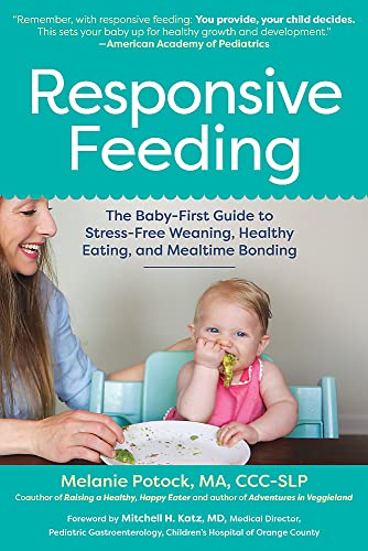 Responsive Feeding The Baby-First Guide to Stress-Free Weaning, Healthy Eating, [Paperback]