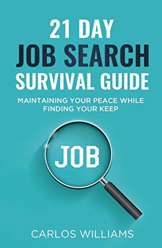 21 Day Job Search Survival Guide  Maintaining Your Peace While Finding Your Kee [Paperback]