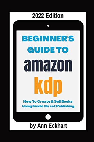 Beginner's Guide To Amazon Kdp 2022 Edition