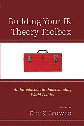 Building Your IR Theory Toolbox An Introduction to Understanding World Politics [Paperback]