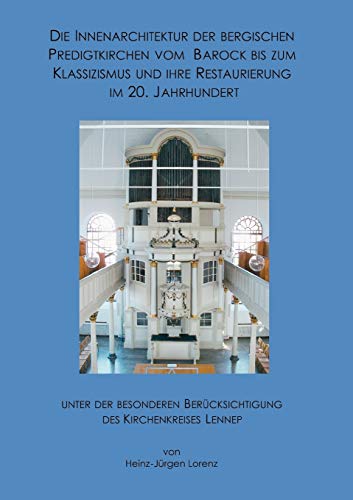 Die Innenarchitektur der Bergischen Predigtkirchen vom Barock bis zum Klassizism [Paperback]