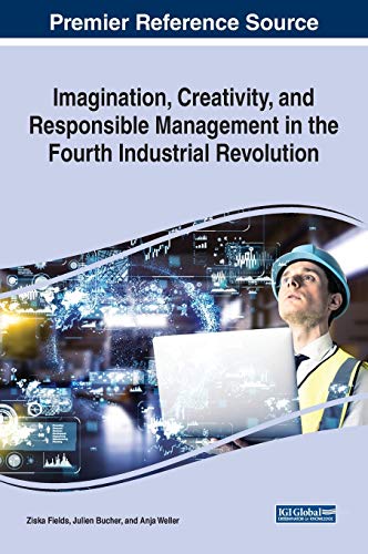 Imagination, Creativity, and Responsible Management in the Fourth Industrial Rev [Hardcover]