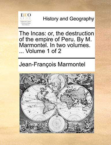 Incas  Or, the destruction of the empire of Peru. by M. Marmontel. in two volum [Paperback]