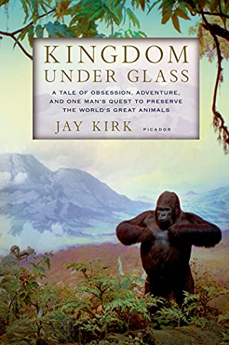 Kingdom Under Glass A Tale of Obsession, Adventure, and One Man's Quest to Pres [Paperback]