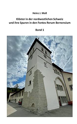 Kloester In Der Nordwestlichen Schweiz Und Ihre Spuren In Den Fontes Rerum Berne
