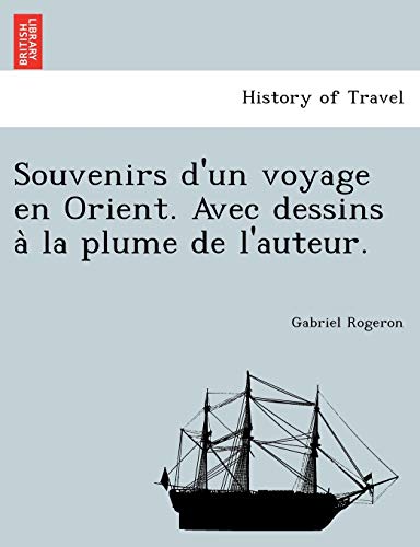 Souvenirs D'un Voyage En Orient. Avec Dessins A La Plume De L'auteur. (french Ed [Paperback]