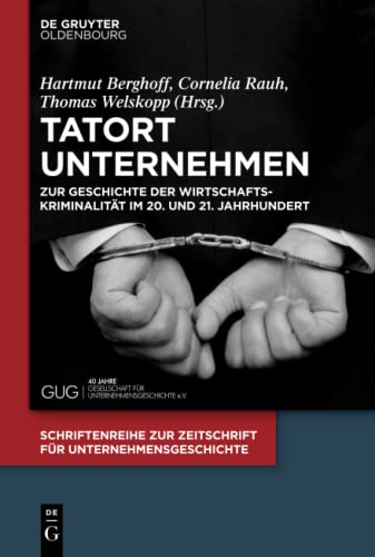 Tatort Unternehmen  Zur Geschichte der Wirtschaftskriminalitt Im 20. und 21. J [Paperback]