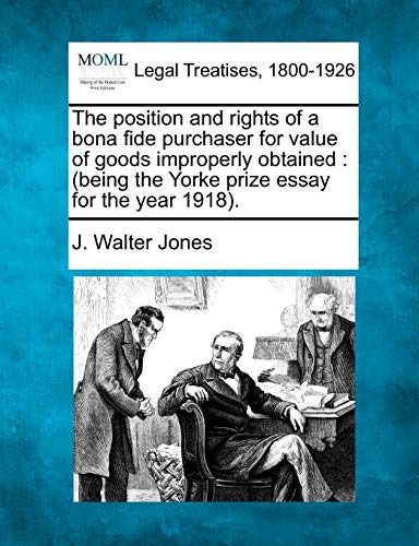 The Position And Rights Of A Bona Fide Purchaser For Value Of Goods Improperly O [Paperback]