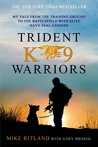 Trident K9 Warriors My Tale from the Training Ground to the Battlefield with El [Paperback]