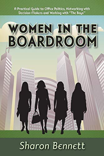 Women in the Boardroom  A Practical Guide to Office Politics, Networking with D [Paperback]