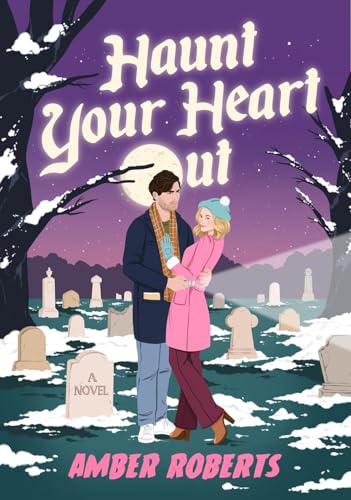 Haunt Your Heart Out A Novel [Hardcover]