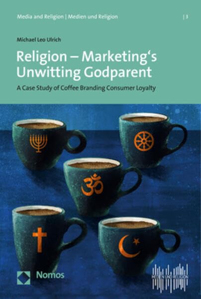 Religion - Marketing's Unwitting Godparent A Case Study of Coffee Branding and  [Paperback]
