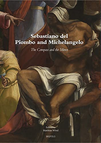 Sebastiano del Piombo and Michelangelo The Compass and the Mirror An Anthology [Paperback]