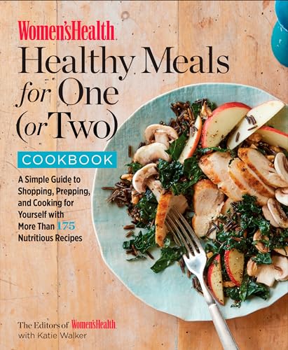 Women's Health Healthy Meals for One (or Two) Cookbook A Simple Guide to Shoppi [Paperback]