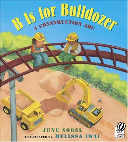 B Is for Bulldozer A Construction ABC [Paperback]