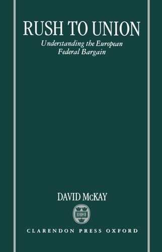 Rush to Union Understanding the European Federal Bargain [Hardcover]