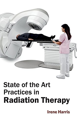 State Of The Art Practices In Radiation Therapy [Hardcover]