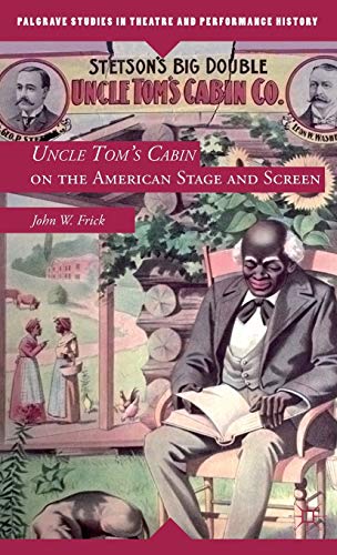 Uncle Tom's Cabin on the American Stage and Screen [Hardcover]