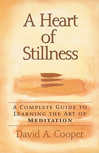 A Heart of Stillness A Complete Guide to Learning the Art of Meditation [Paperback]