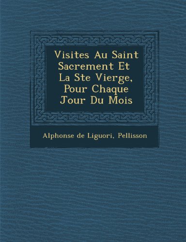 Visites Au Saint Sacrement et  la Ste Vierge, Pour Chaque Jour du Mois [Paperback]