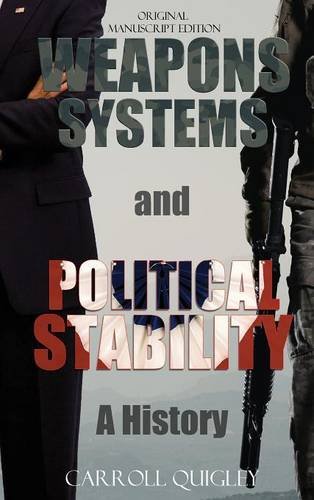 Weapons Systems And Political Stability A History [Hardcover]