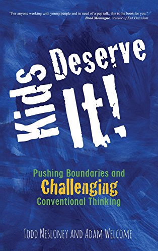 Kids Deserve It Pushing Boundaries And Challenging Conventional Thinking [Hardcover]