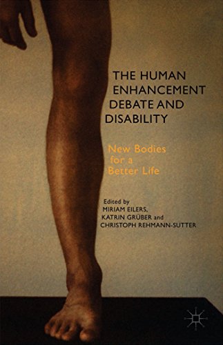 The Human Enhancement Debate and Disability New Bodies for a Better Life [Hardcover]