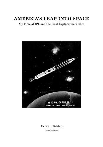 America's Leap Into Space My Time At Jpl And The First Explorer Satellites [Paperback]