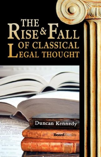 The Rise And Fall Of Classical Legal Thought [Paperback]