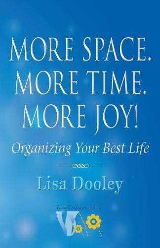 More Space. More Time. More Joy  Organizing Your Best Life [Paperback]