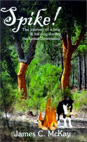 Spike  The Journey for a Boy and His Dog During the Great Depression [Paperback]