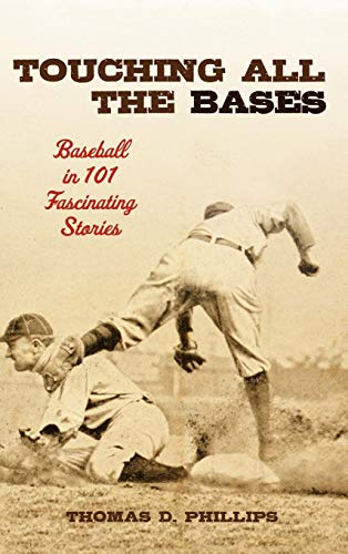 Touching All the Bases Baseball in 101 Fascinating Stories [Hardcover]