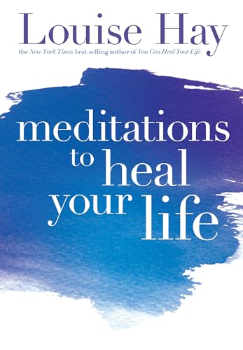 Meditations to Heal Your Life [Paperback]