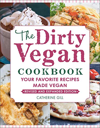The Dirty Vegan Cookbook, Revised Edition Your Favorite Recipes Made Vegan [Paperback]