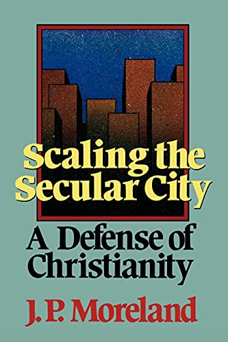 Scaling The Secular City A Defense Of Christianity [Paperback]