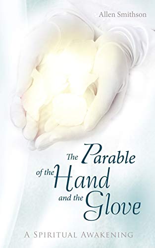 The Parable Of The Hand And The Glove A Spiritual Awakening [Paperback]