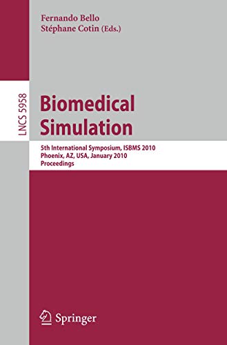 Biomedical Simulation 5th International Symposium, ISBMS 2010, Phoenix, AZ, USA [Paperback]